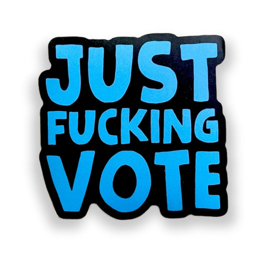 Just Fucking Vote